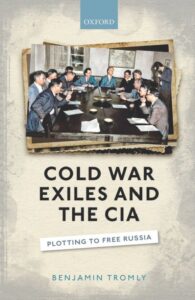 Тромли Бенджмин * Эмигранты холодной войны и ЦРУ: Заговоры с целью освобождения России (2019) * Перевод книги